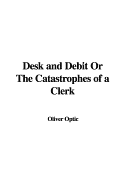 Desk and Debit or the Catastrophes of a Clerk