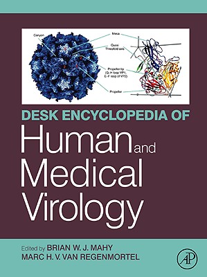 Desk Encyclopedia of Human and Medical Virology - Mahy, Brian W J (Editor), and Van Regenmortel, Marc H V (Editor)