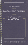 Desk Reference to the Diagnostic Criteria from Dsm-5(r)