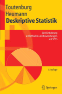 Deskriptive Statistik: Eine Einfa1/4hrung in Methoden Und Anwendungen Mit SPSS - Toutenburg, Helge, and Heumann, Christian, and Dvrfler, A (Contributions by)