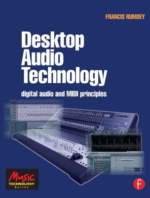 Desktop Audio Technology: Digital Audio and MIDI Principles - Rumsey, Francis