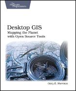 Desktop GIS: Mapping the Planet with Open Source Tools