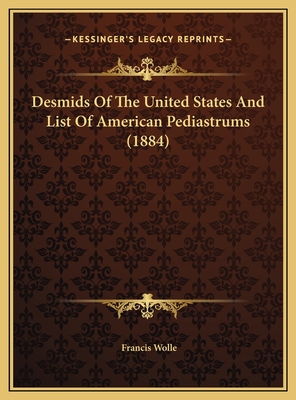 Desmids of the United States and List of American Pediastrums (1884) - Wolle, Francis