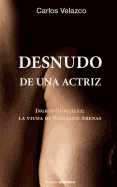 Desnudo de una actriz: Ingrid Gonzlez: la viuda de Reinaldo Arenas