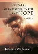 Despair Submission Faith and Hope: Volume 2