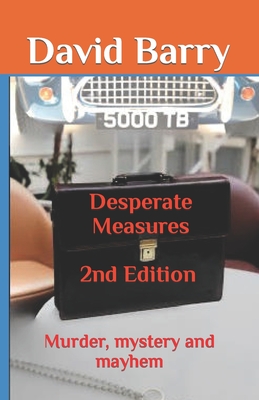 Desparate Measures 2nd Edition: Murder, mystery and mayhem - Barry, David