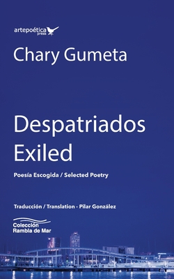 Despatriados / Exiled - Gonzalez, Pilar (Translated by), and Acua Gonzalez, Guillermo (Foreword by), and Iris, Manuel (Foreword by)