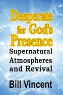 Desperate for God's Presence: Supernatural Atmospheres and Revival