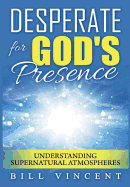 Desperate for God's Presence: Supernatural Atmospheres and Revival