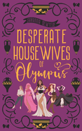 Desperate Housewives of Olympus: A Binge-Worthy Paranormal Romantic Comedy