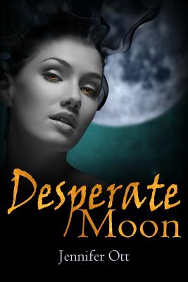 Desperate Moon - Ott, Jennifer