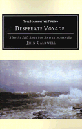 Desperate Voyage: A Novice Sails Alone from America to Australia