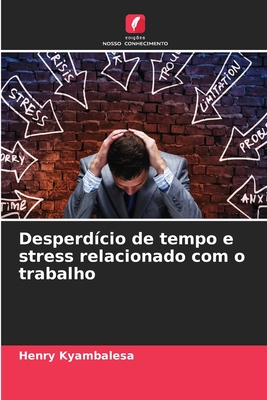 Desperd?cio de tempo e stress relacionado com o trabalho - Kyambalesa, Henry