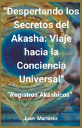 "Despertando los Secretos del Akasha: Viaje hacia la Conciencia Universal"