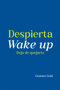 Despierta, Wake Up: Deja de quejarte