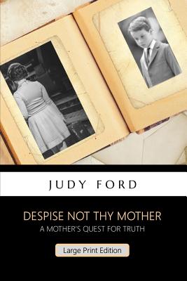 Despise not thy Mother: A widow's quest for truth - Ford, Judy