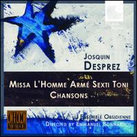 Desprez: Missa l'Homme Arme Sexti Toni; Chansons - Obsidienne