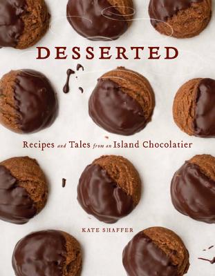 Desserted: Recipes and Tales from an Island Chocolatier - Shaffer, Kate, and Greenlaw, Linda (Foreword by)