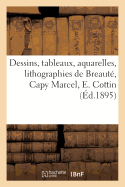 Dessins, Tableaux, Aquarelles, Lithographies de Breaut?, Capy Marcel, E. Cottin: Vente ? Paris, H?tel Des Ventes, 21 D?cembre 1895