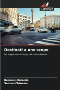 Destinati a uno scopo