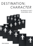 Destination: Character: The Process of God's Transforming Grace