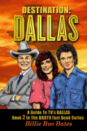 Destination: Dallas: A guide to TV's Dallas