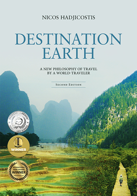 Destination Earth: A New Philosophy of Travel by a World-Traveler - Hadjicostis, Nicos