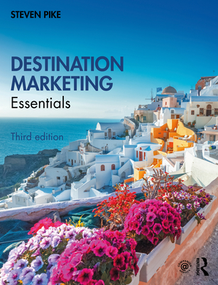 Destination Marketing: Essentials - Pike, Steven