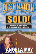 Destination Sold!: A Roadmap for Home Sellers in the Offutt AFB & Omaha Metro Area