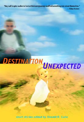 Destination Unexpected: Short Stories - Gallo, Donald R (Editor)