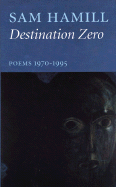 Destination Zero: Poems 1970-1995