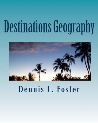 Destinations Geography - Foster, Dennis L