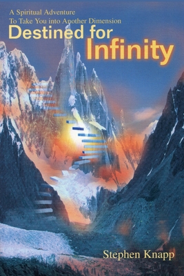 Destined for Infinity - Knapp, Stephen