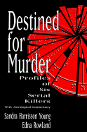 Destined for Murder: Profiles of Six Serial Killers with Astrological Commentary - Young, Sandra Harrisson, and Rowland, Edna