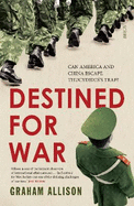 Destined for War: can America and China escape Thucydides' Trap?
