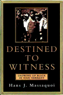 Destined to Witness: Growing Up Black in Nazi Germany