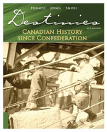 Destinies: Canadian History Since Confederation