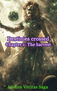 Destinies crossed: Chapter 1: The harvest