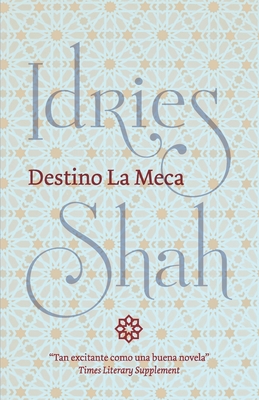 Destino La Meca - Shah, Idries