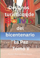 Destinos turisticos de Bolivia del Bicentenario: La Paz Tomo VI