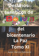 Destinos turisticos de Bolivia del bicentenario La Paz Tomo XI: La Paz Tomo XI