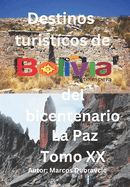 Destinos turisticos de Bolivia del bicentenario La Paz Tomo XX: La Paz Tomo XX