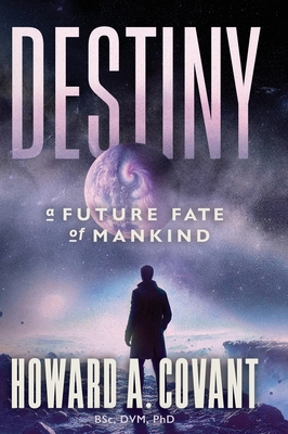 Destiny: A Future Fate Of Mankind - A Covant, Howard