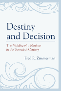 Destiny and Decision: The Molding of a Minister in the Twentieth Century