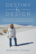 Destiny By Design: Weaving My Tapestries of Fate