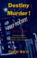 Destiny Murder!: Pulp Poems Beat Noir, the dutch angle of strange dreams, erotic, ambivalent, cruel and cynical