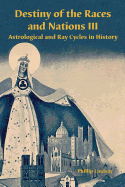 Destiny of the Races and Nations: Astrological and Ray Cycles in History