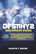 Destiny2 Beginners guide: Understanding everything you need to know for a better game navigation and experience with included videos