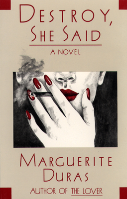 Destroy, She Said - Duras, Marguerite, and Bray, Barbara, Professor (Translated by)