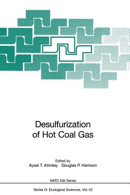 Desulfurization of Hot Coal Gas - Atimtay, Aysel T (Editor), and Harrison, Douglas P (Editor)